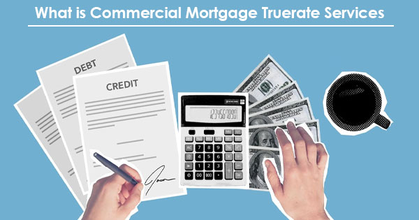 What is Commercial Mortgage Truerate Services