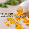 Be healthy be energetic with wellhealthorganic vitamin b12