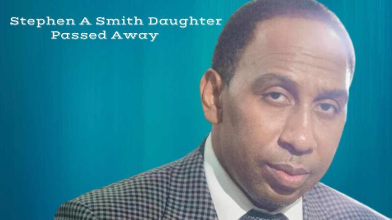 Stephen A Smith Daughter Passed Away